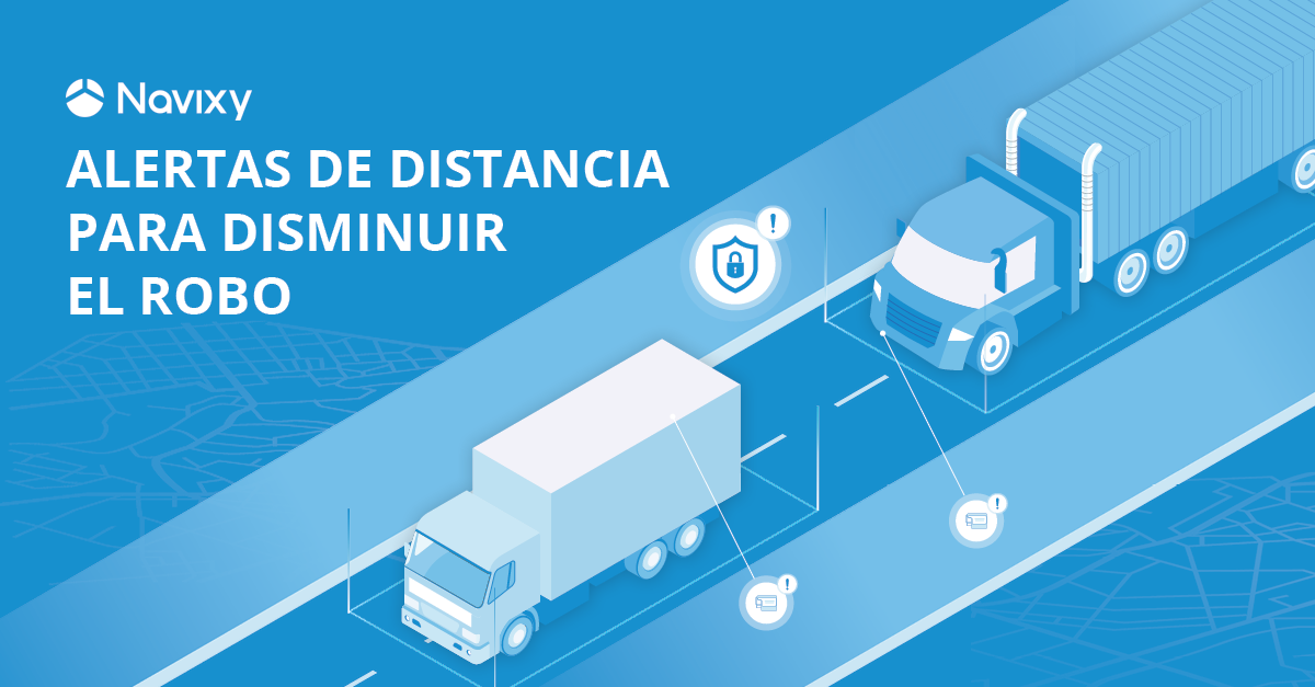 Alertas de distancia GPS para disminuir el robo de carga