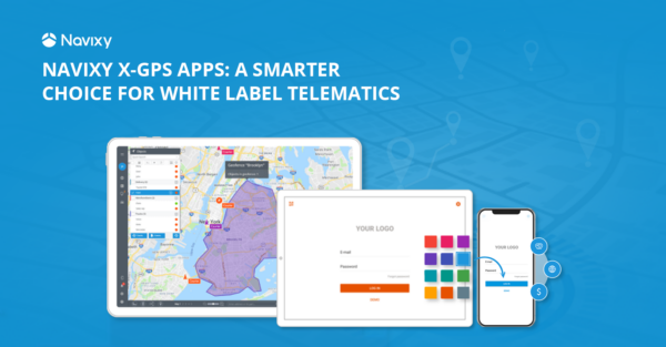 Navixy X-GPS apps: a smarter choice for white label telematics